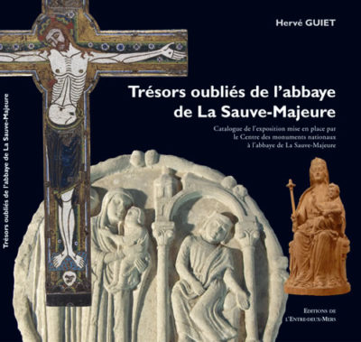 Trésors oubliés de l’abbaye de La Sauve Majeure