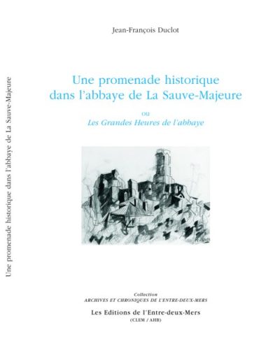 Une Promenade Historique dans l’Abbaye de La Sauve-Majeure
