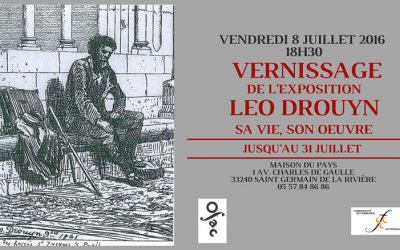 “Leo Drouyn, sa vie, son oeuvre”, Maison du Pays Fronsadais, 8 au 31 juillet
