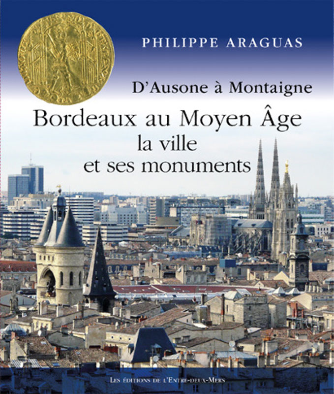 Bordeaux au Moyen-Âge, la ville et ses monuments