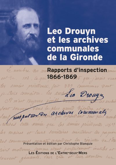 Leo Drouyn, inspecteur des archives communales de la Gironde. Rapports d'inspection (1866-1869)